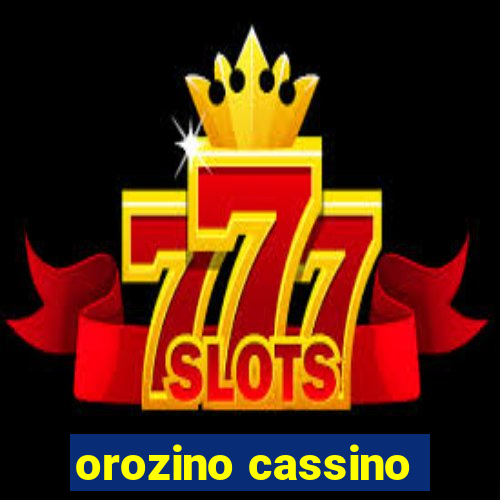 orozino cassino